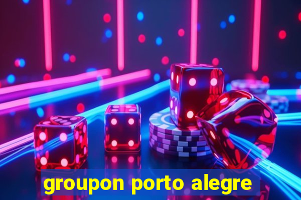 groupon porto alegre